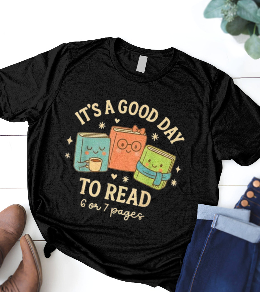 It's A Good Day To Read Cute Bookish Characters 6 Or 7 Pages T-Shirt