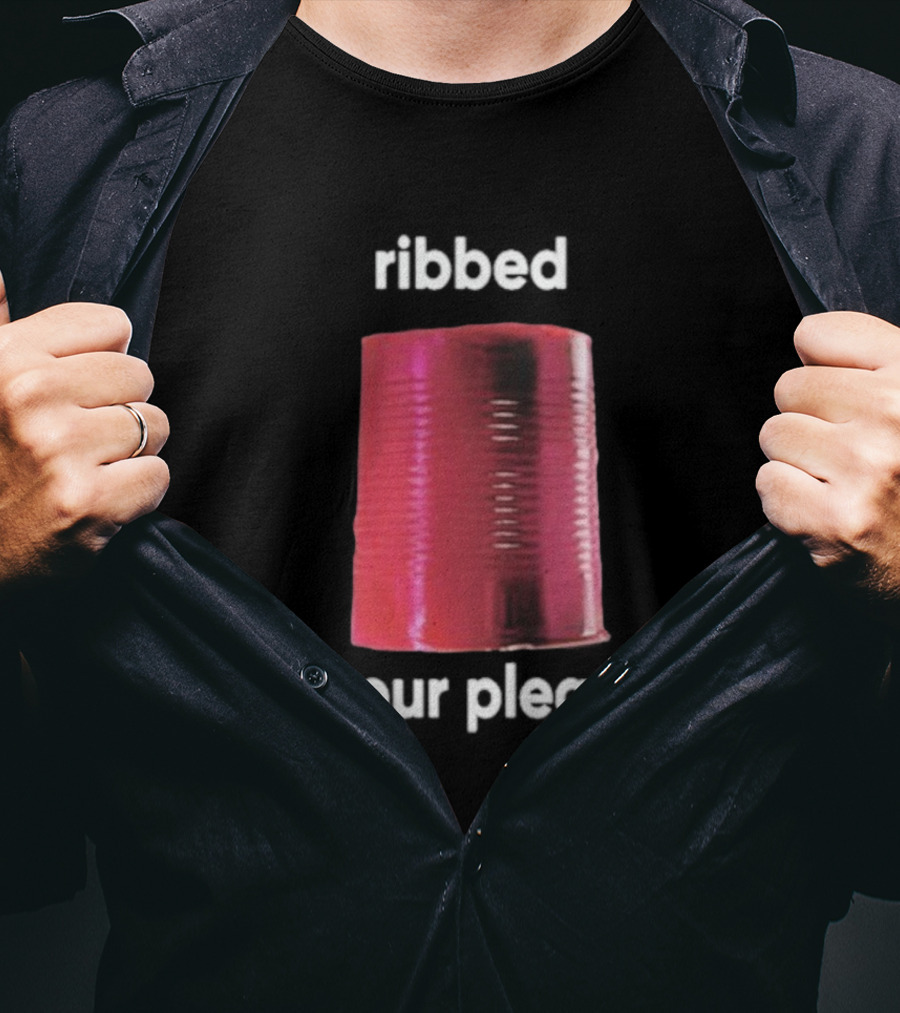 Ribbed For Your Pleasure Tin Can T-Shirt