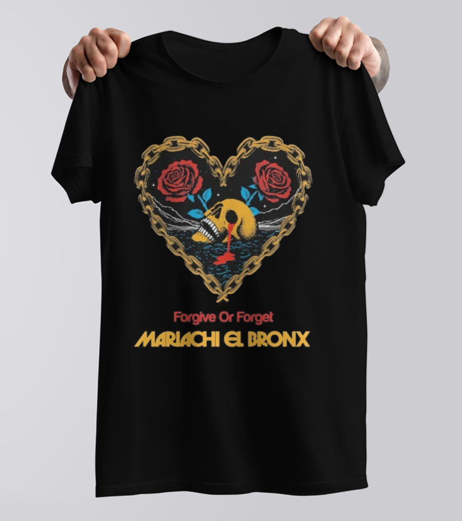 Forgive Or Forget Heart Skull Roses Mariachi El Bronx T-Shirt