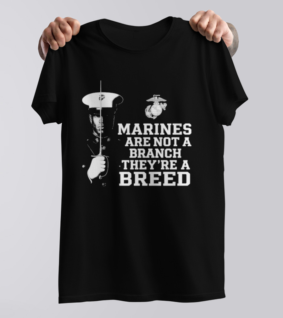 Marines Are Not A Branch They're A Breed Semper Fi Motto Military Pride T-Shirt