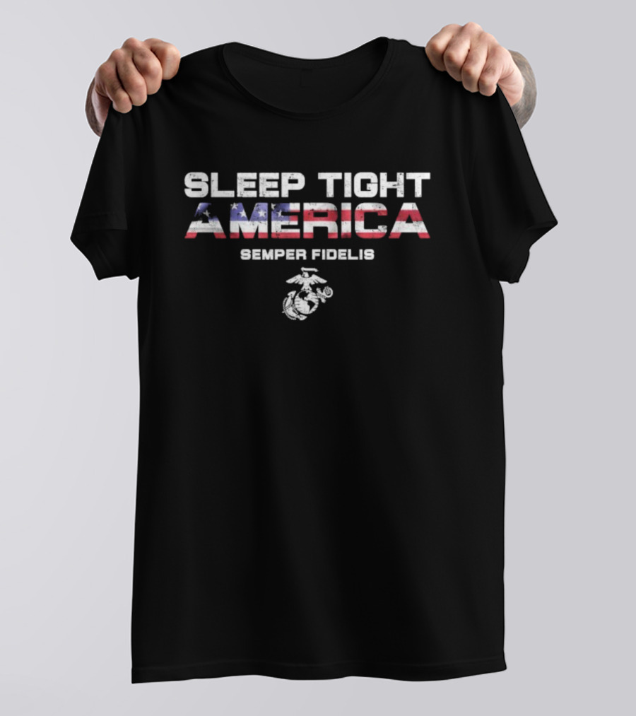 Sleep Tight America Semper Fidelis Marines Patriotic USA Flag Emblem T-Shirt