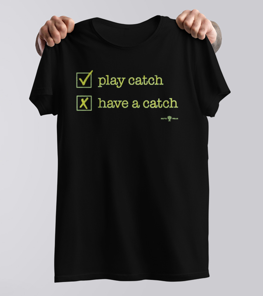 Play Catch Have A Catch Checklist Sports Choice T-Shirt