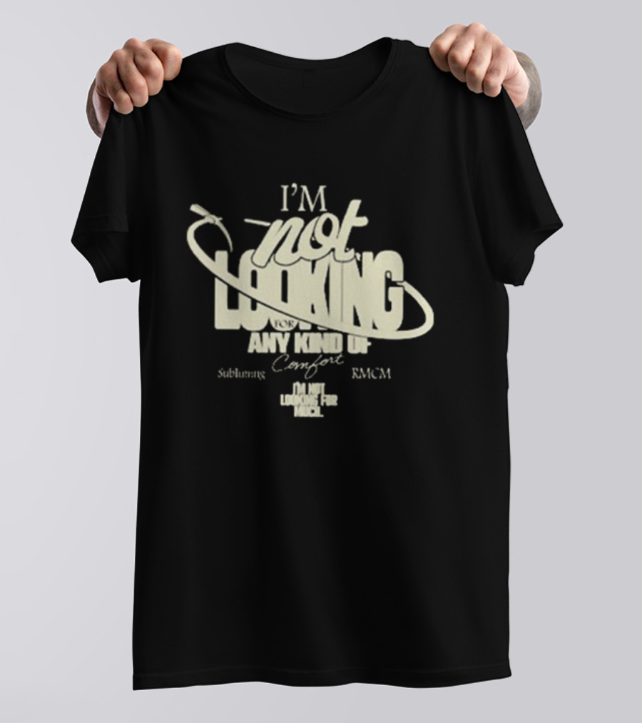 Richy Mitch And The Coal Miners I'm Not Looking For Any Kind Of Comfort Subliming Hand - I'm Not Looking For Any Kind Of Comfort Subliming RMCM T-Shirt