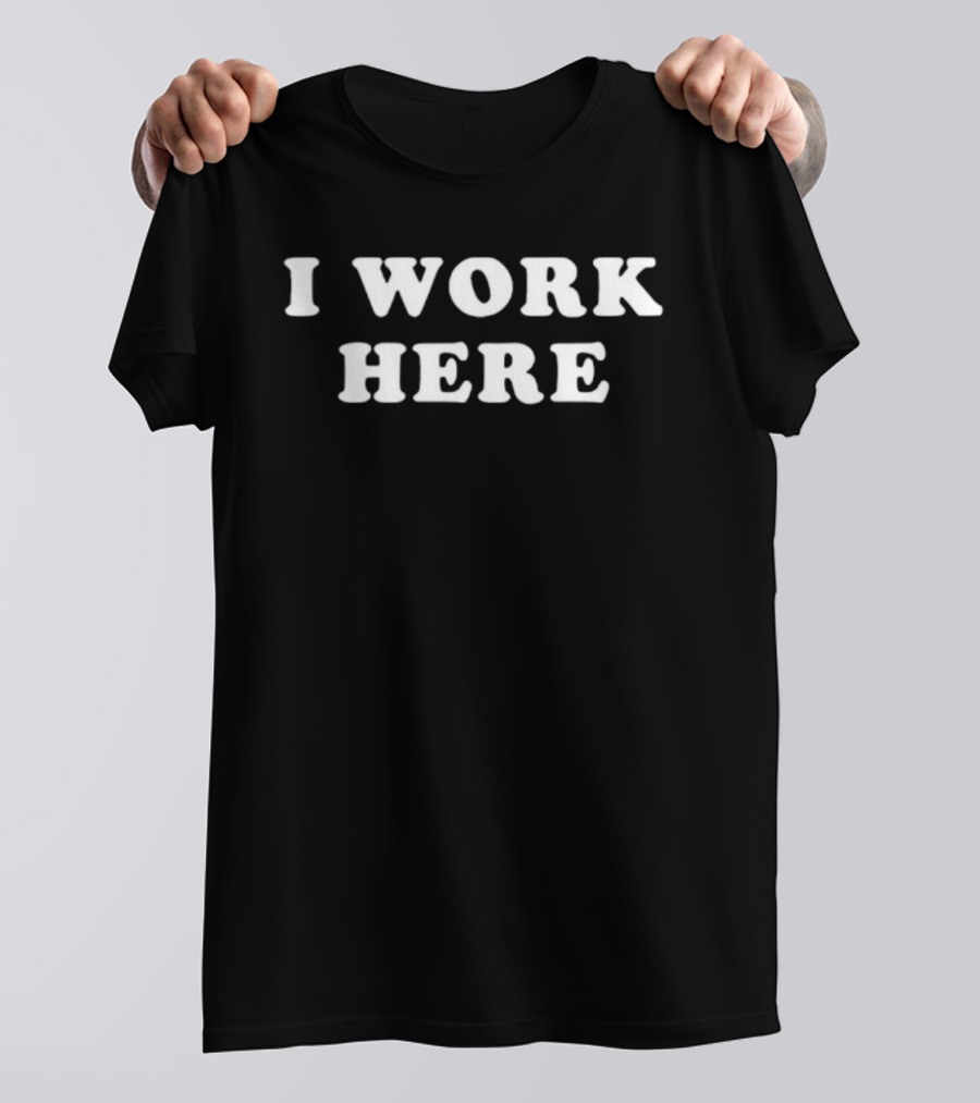 Threedom I Work Here Casual Expression T-Shirt