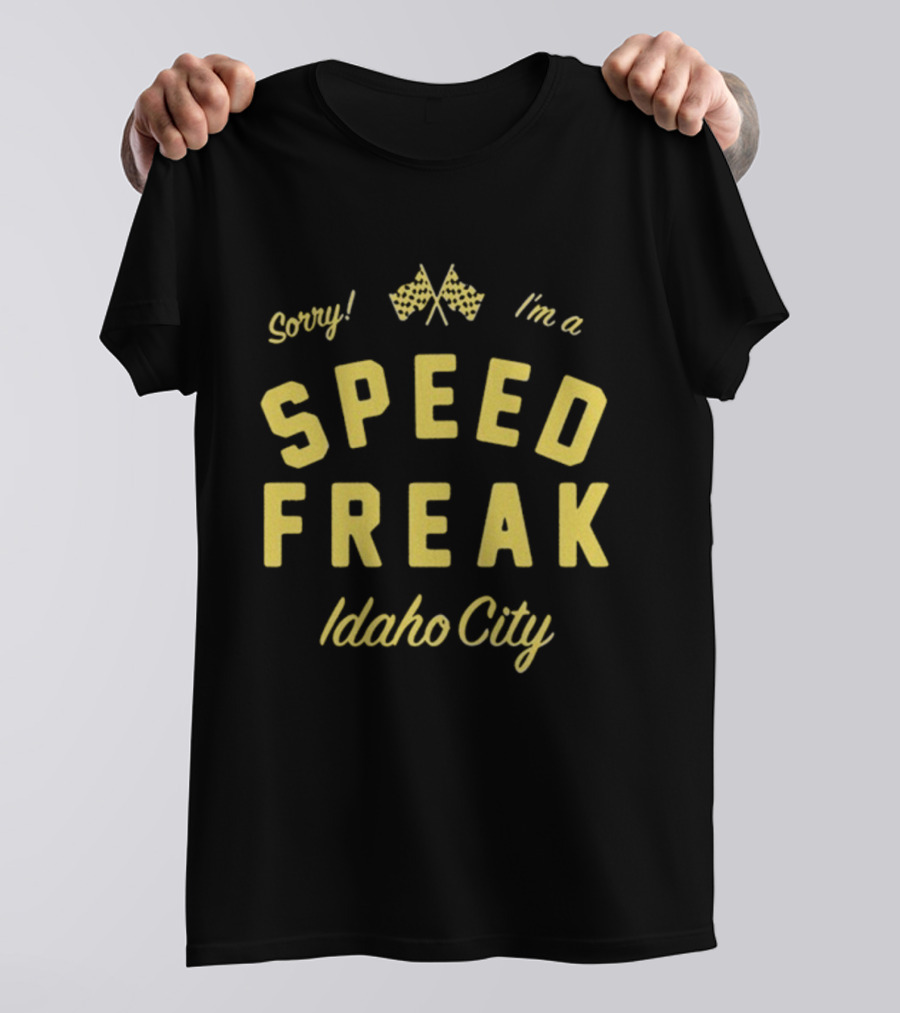 Sorry I'm A Speed Freak Idaho City Youth Lagoon T-Shirt