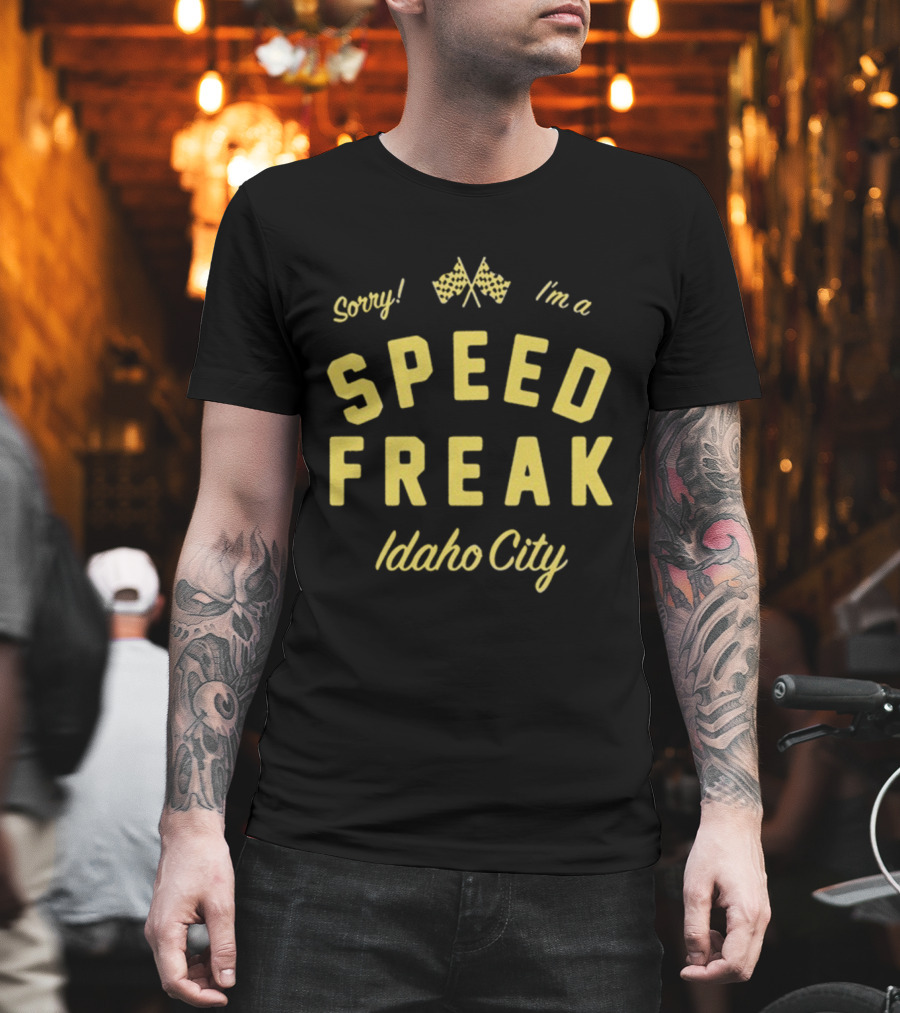 Sorry I'm A Speed Freak Idaho City Youth Lagoon T-Shirt