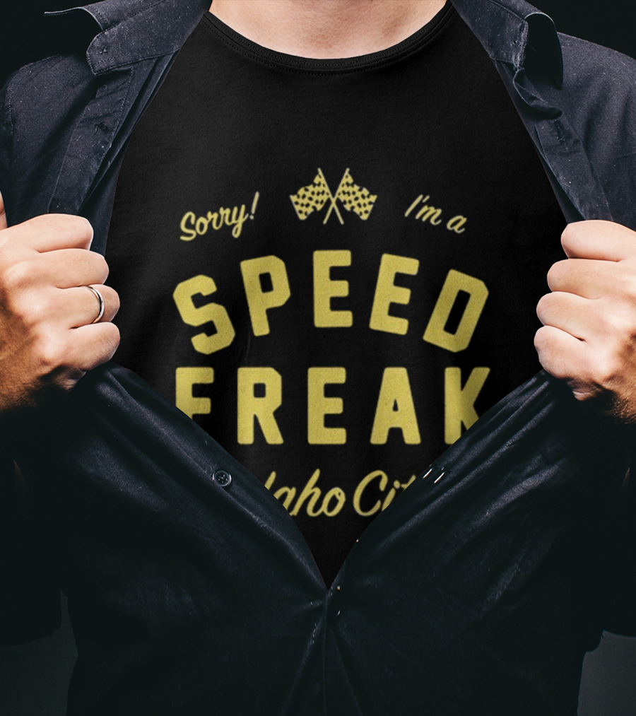 Sorry I'm A Speed Freak Idaho City Youth Lagoon T-Shirt