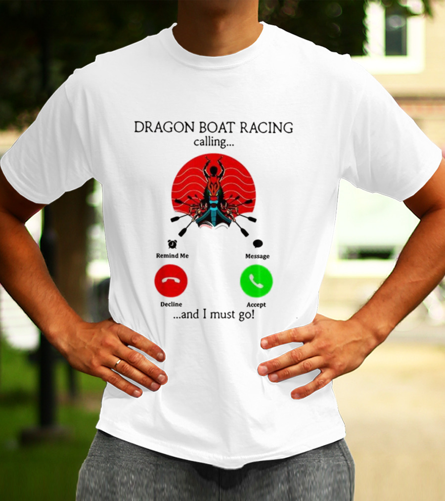 Dragon Boat Racing Calling I Must Go Phone Display With Paddles And Symbols T-Shirt