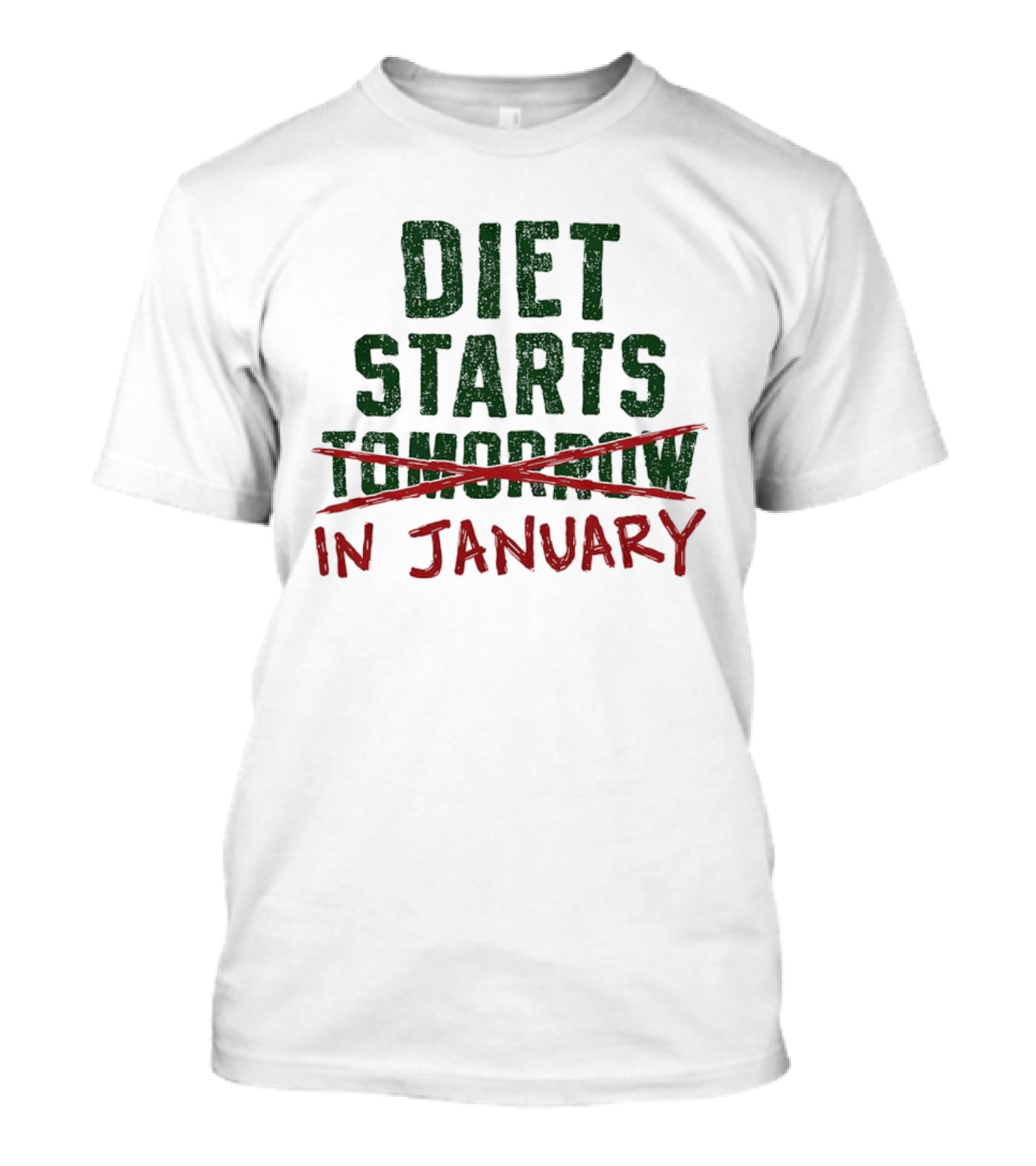 Diet Starts In January Not Tomorrow Humor New Year Resolution T-Shirt