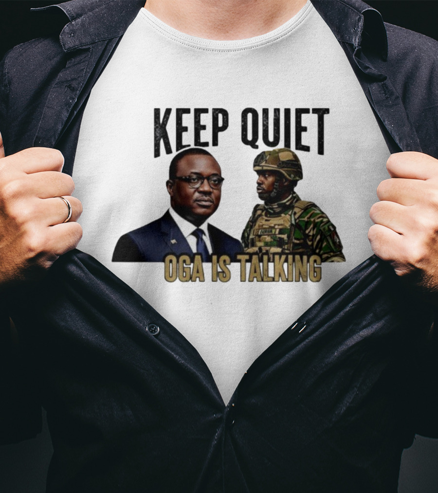 Keep Quiet Oga Is Talking Military Leader And Soldier T-Shirt