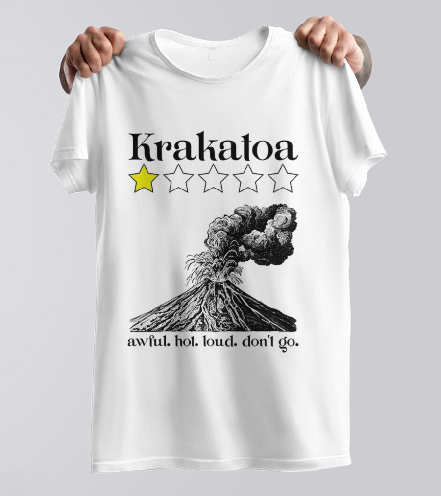 Krakatoa One Star Awful Hot Loud Don't Go Volcanic Review T-Shirt