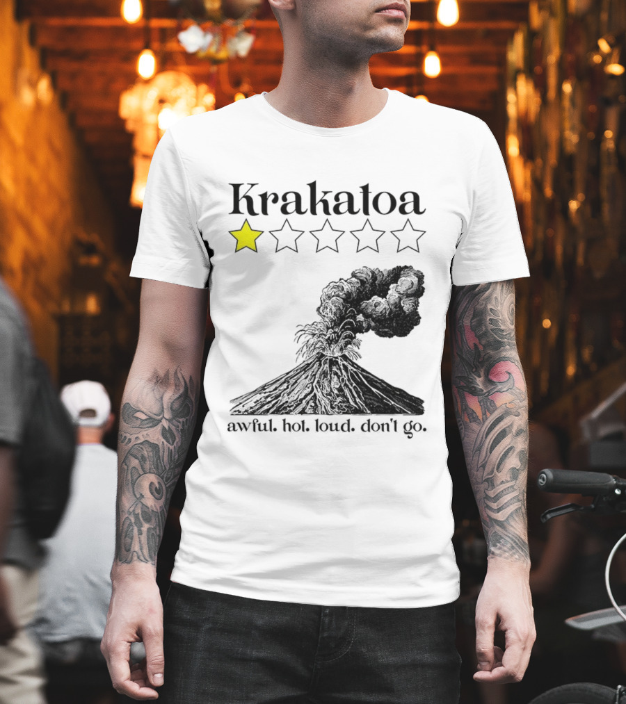 Krakatoa One Star Awful Hot Loud Don't Go Volcanic Review T-Shirt