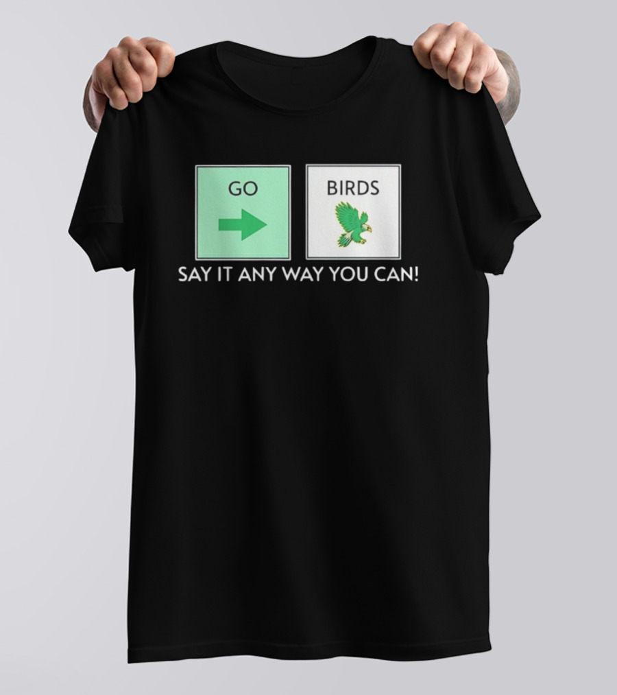 Go Arrow Birds Green Parrot Say It Any Way You Can T-Shirt