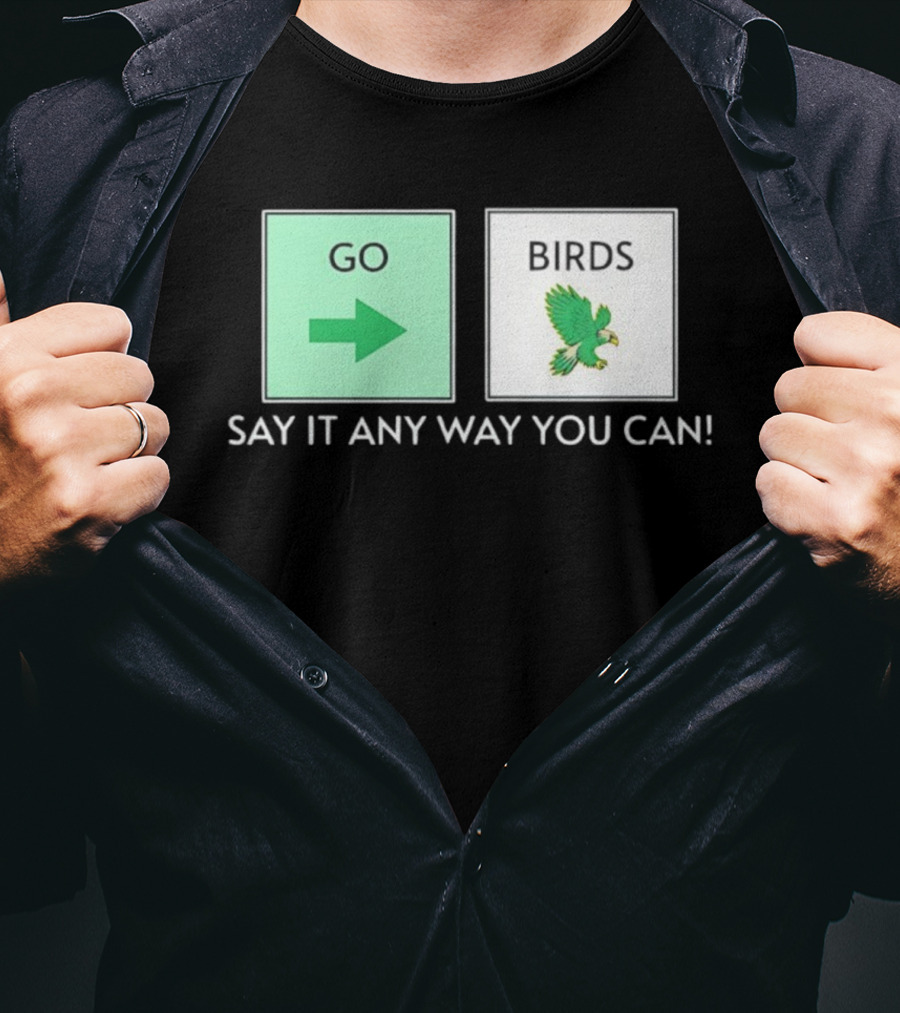 Go Arrow Birds Green Parrot Say It Any Way You Can T-Shirt