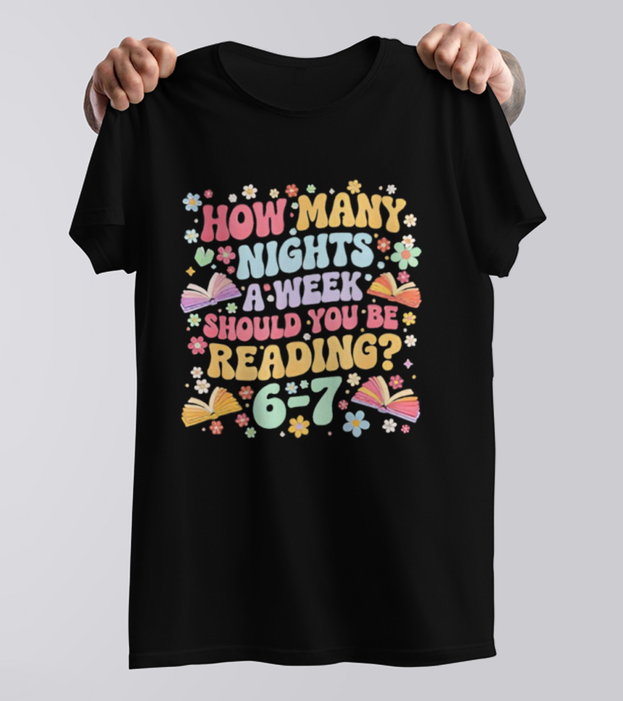 How Many Nights A Week Should You Be Reading 6-7 Groovy Meme T-Shirt