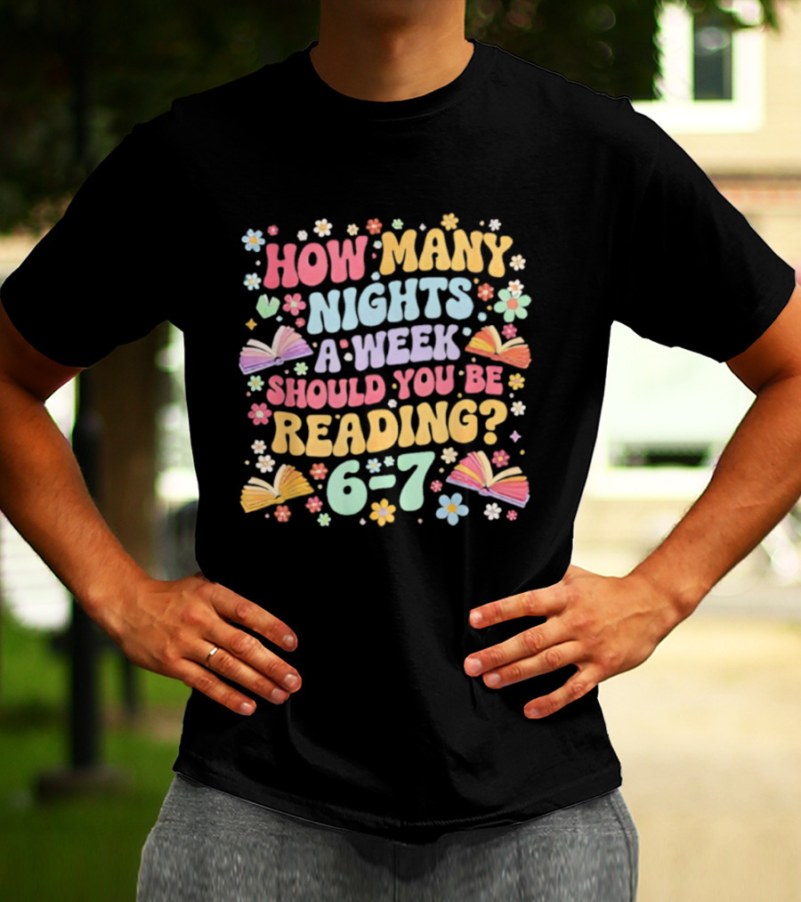 How Many Nights A Week Should You Be Reading 6-7 Groovy Meme T-Shirt