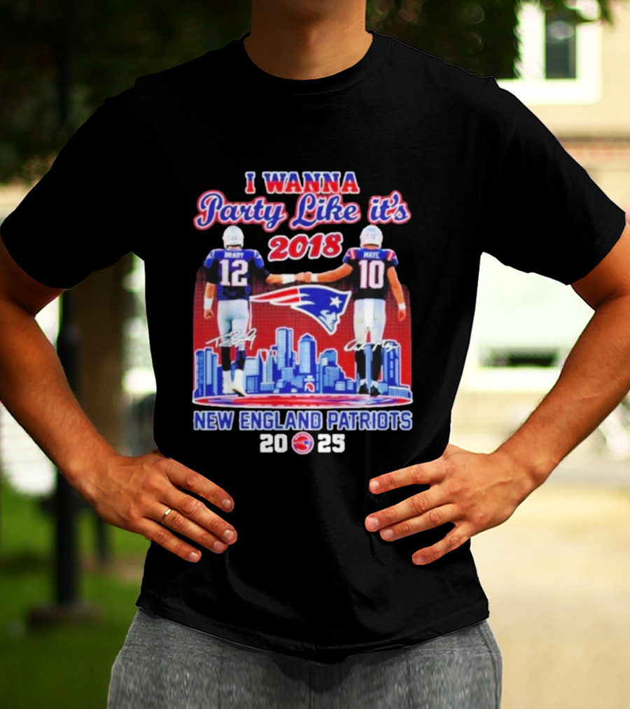 I Wanna Party Like It’s 2018 New England Patriots Tom Brady Drake Maye Skyline Signatures T-Shirt