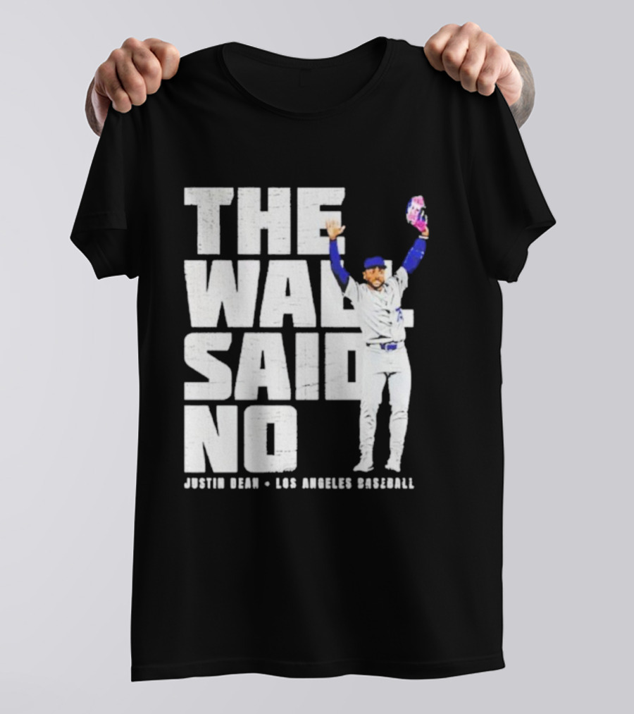 The Wall Said No Justin Dean Los Angeles Baseball T-Shirt