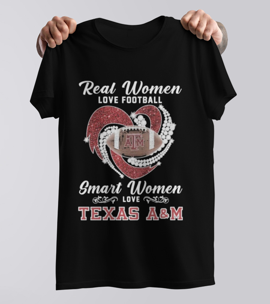 Real Women Love Football Smart Women Love Texas A&M Aggies With Heart And Football T-Shirt