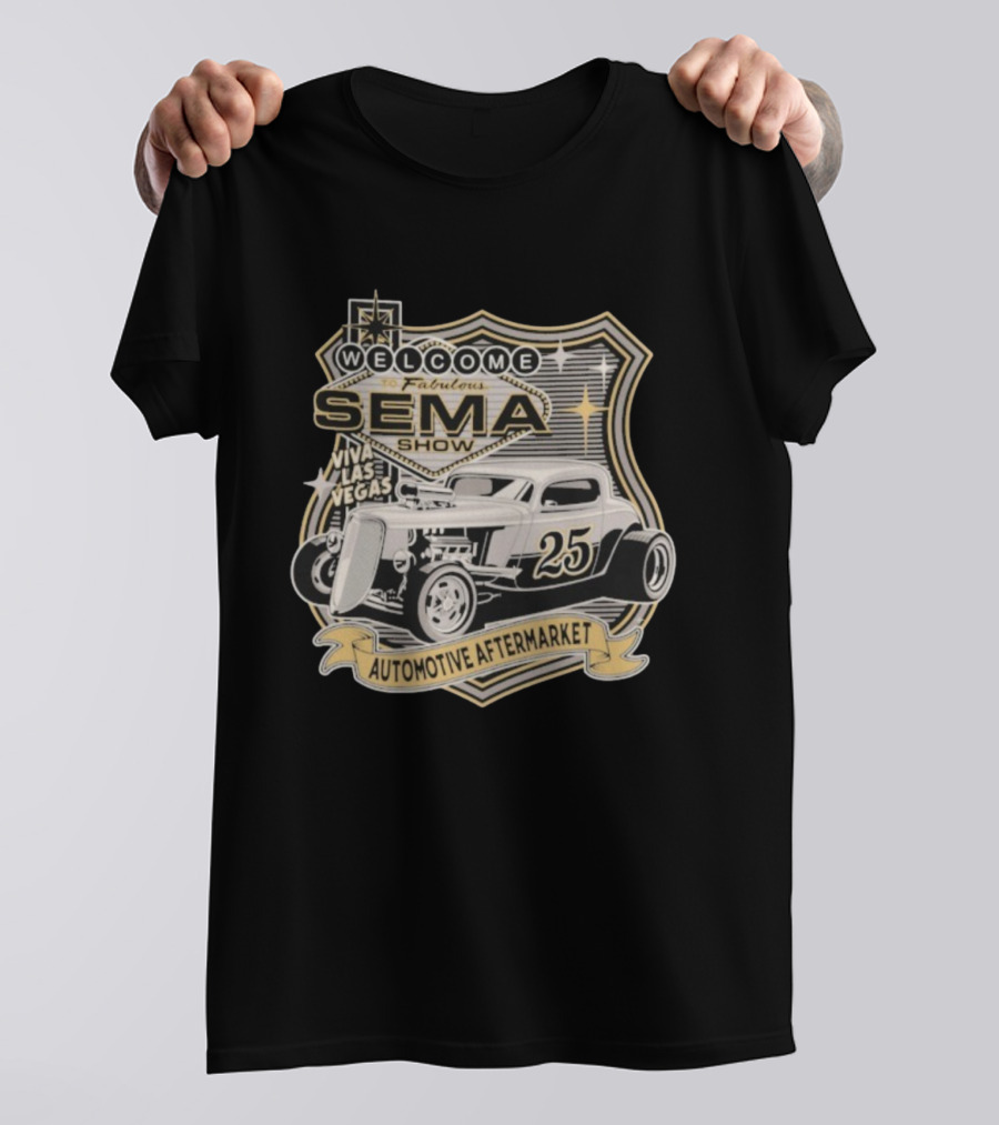 Welcome To Fabulous SEMA Show Viva Las Vegas Automotive Aftermarket 25 Hot Rod T-Shirt