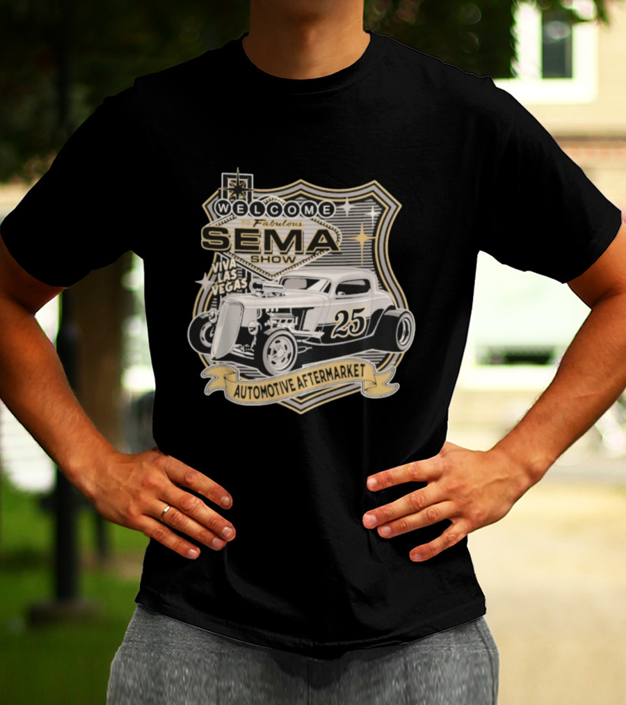 Welcome To Fabulous SEMA Show Viva Las Vegas Automotive Aftermarket 25 Hot Rod T-Shirt