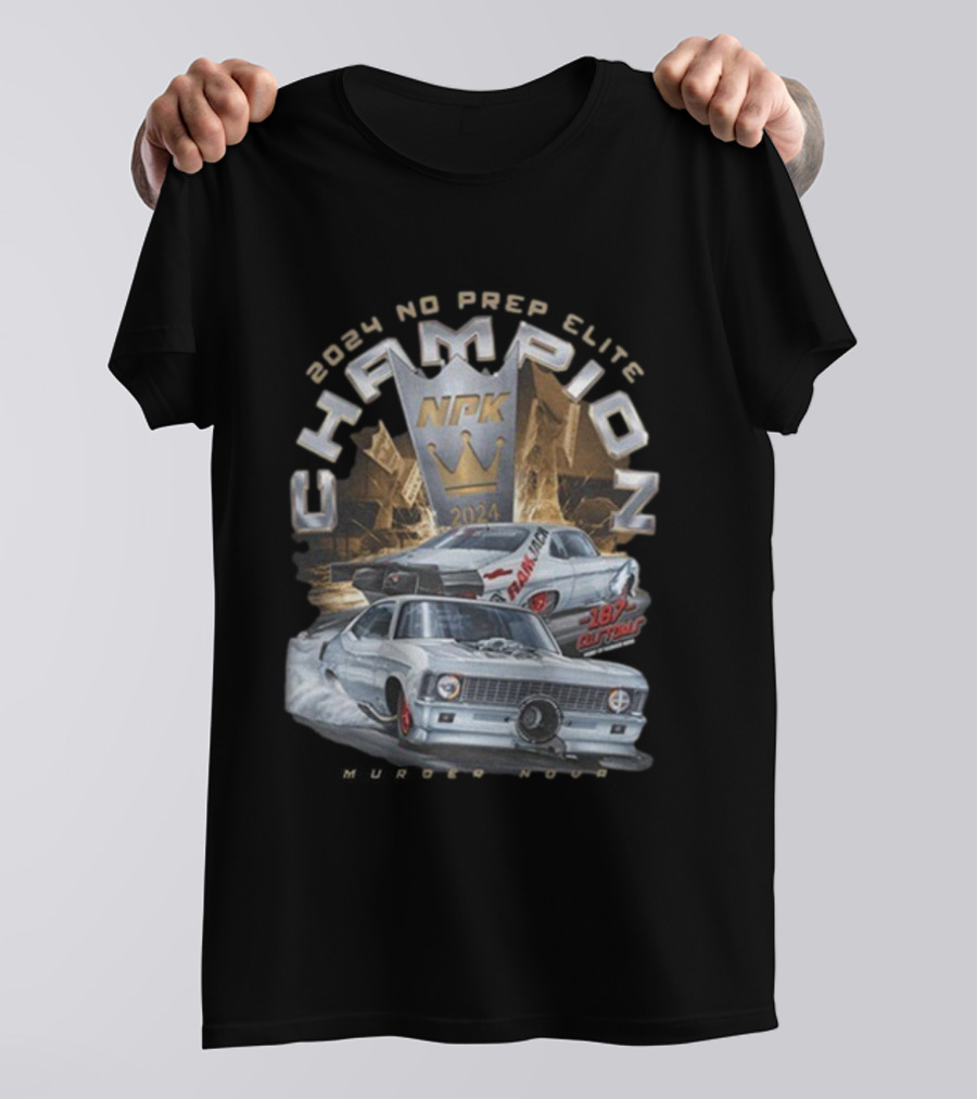 Murder Nova 2024 No Prep Elite Champion NPK 187 Customs Shawn Ellington Racing T-Shirt