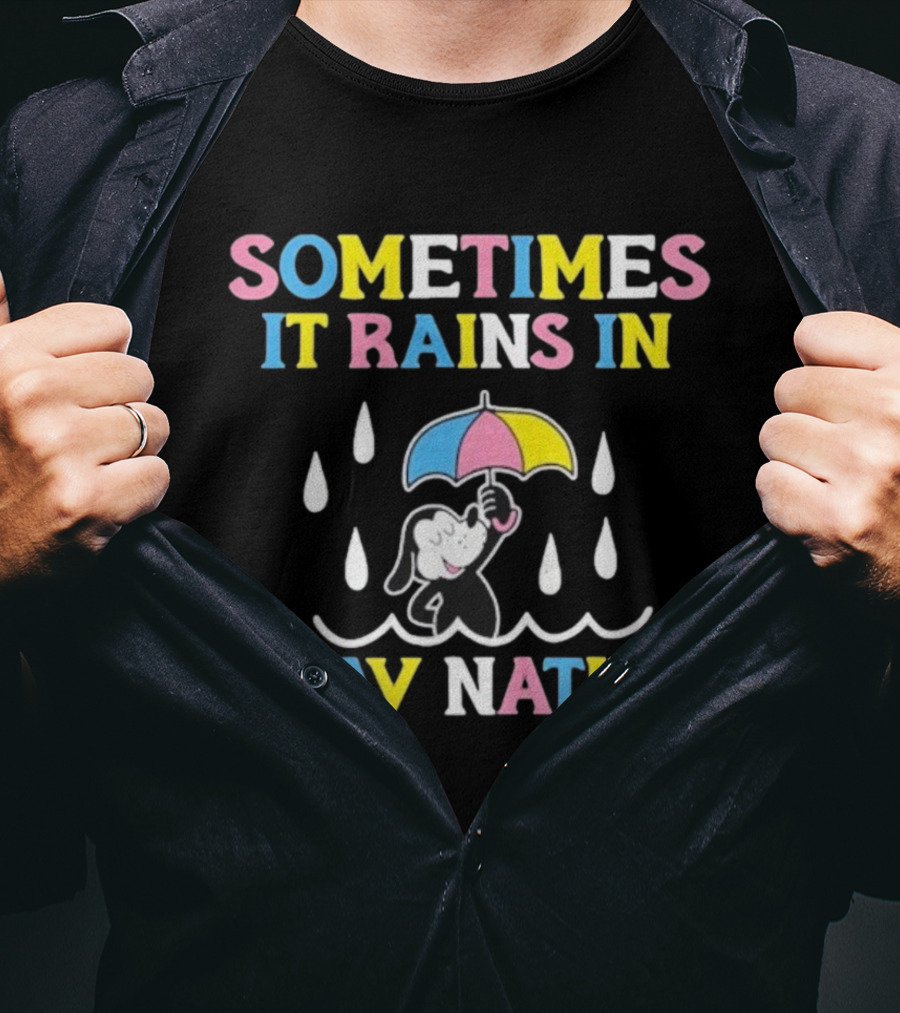 Sometimes It Rains In Travnation T-Shirt