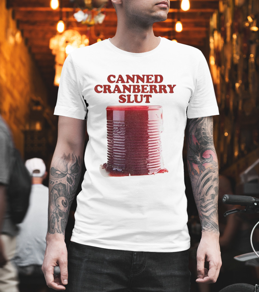 Canned Cranberry Slut Thanksgiving Humor T-Shirt