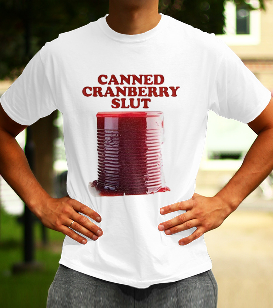 Canned Cranberry Slut Thanksgiving Humor T-Shirt