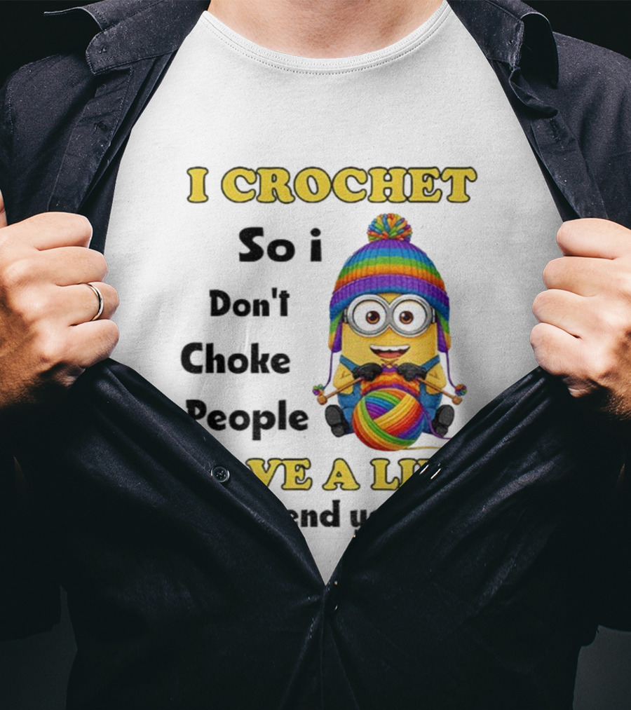 Minion I Crochet So I Don’t Choke People Save A Life Send Yarn LGBT T-Shirt