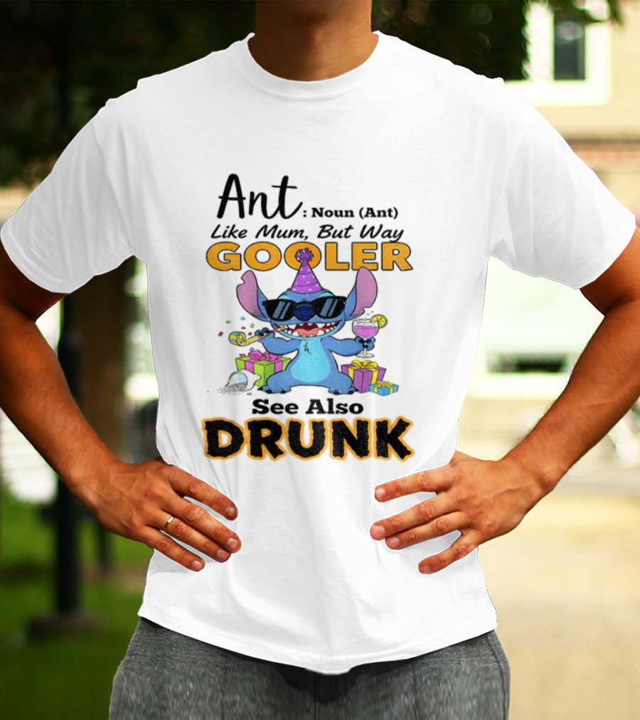 Ant Noun Like Mum But Way Cooler Party Stitch Drunk T-Shirt