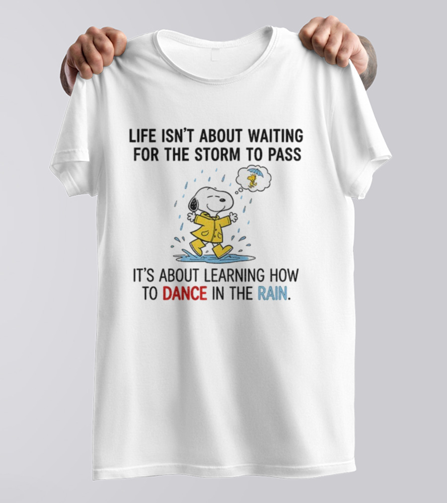 Snoopy And Woodstock Life Isn't About Waiting For The Storm To Pass Dance In The Rain T-Shirt