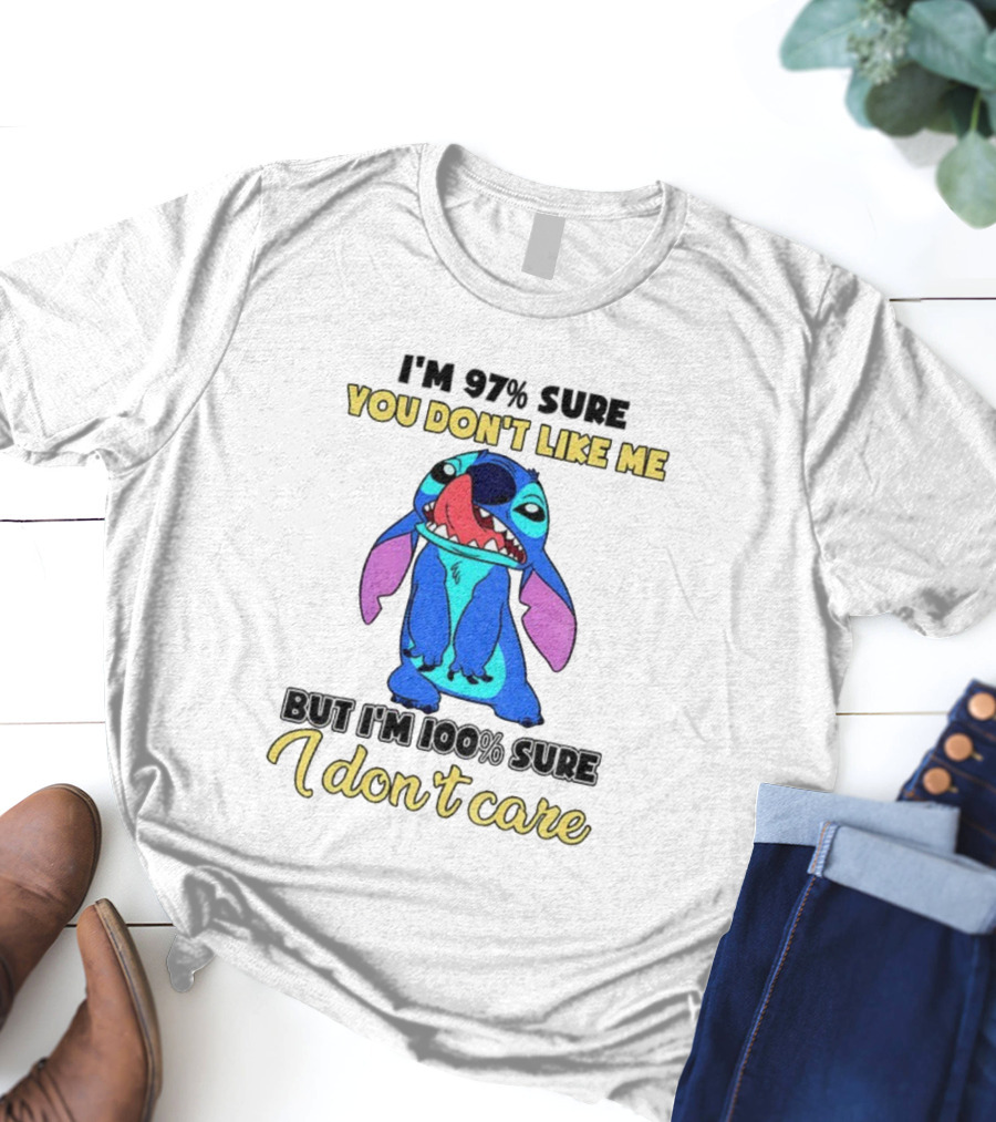 Stitch You Don’t Like Me But I’m 100% Sure I Don’t Care T-Shirt