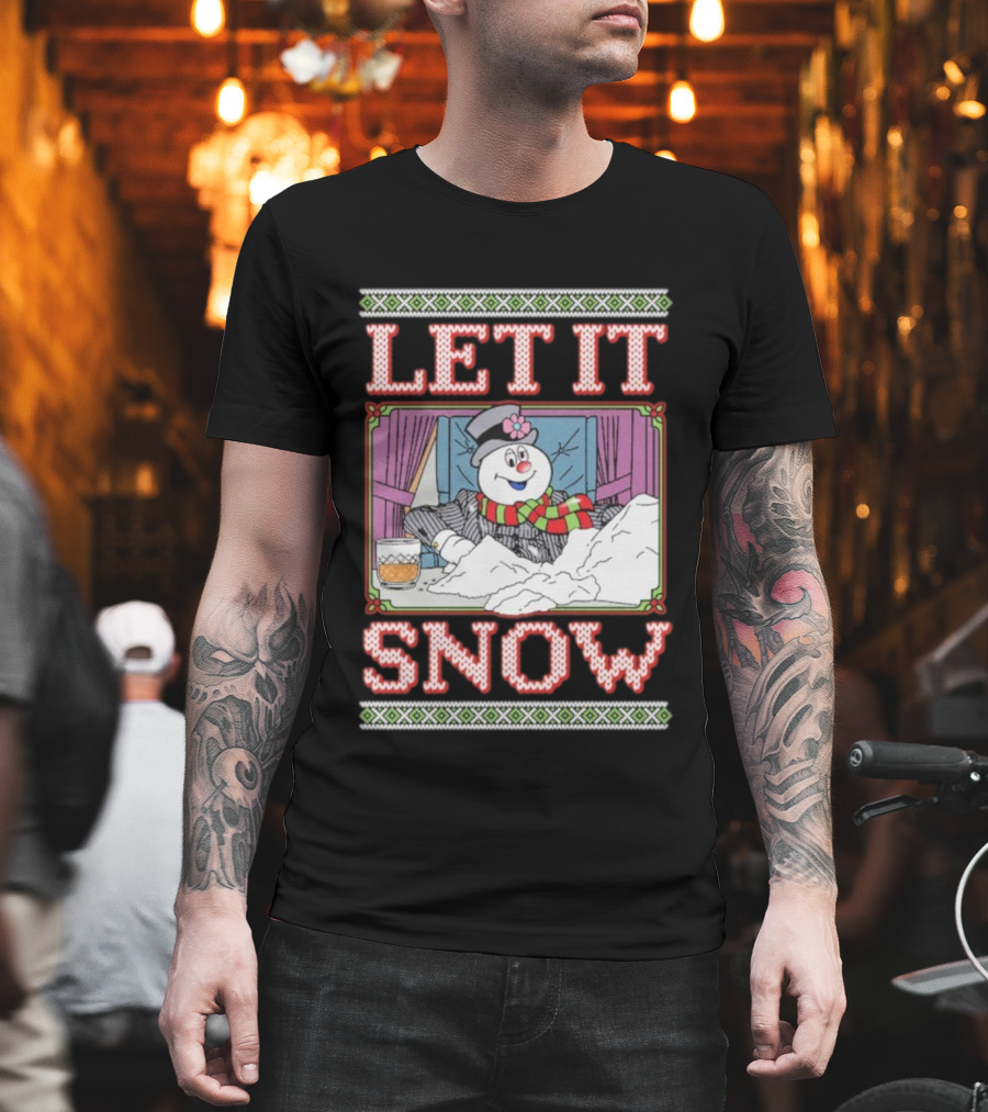 Let It Snow Frosty Funny Ugly Holiday Christmas T-Shirt