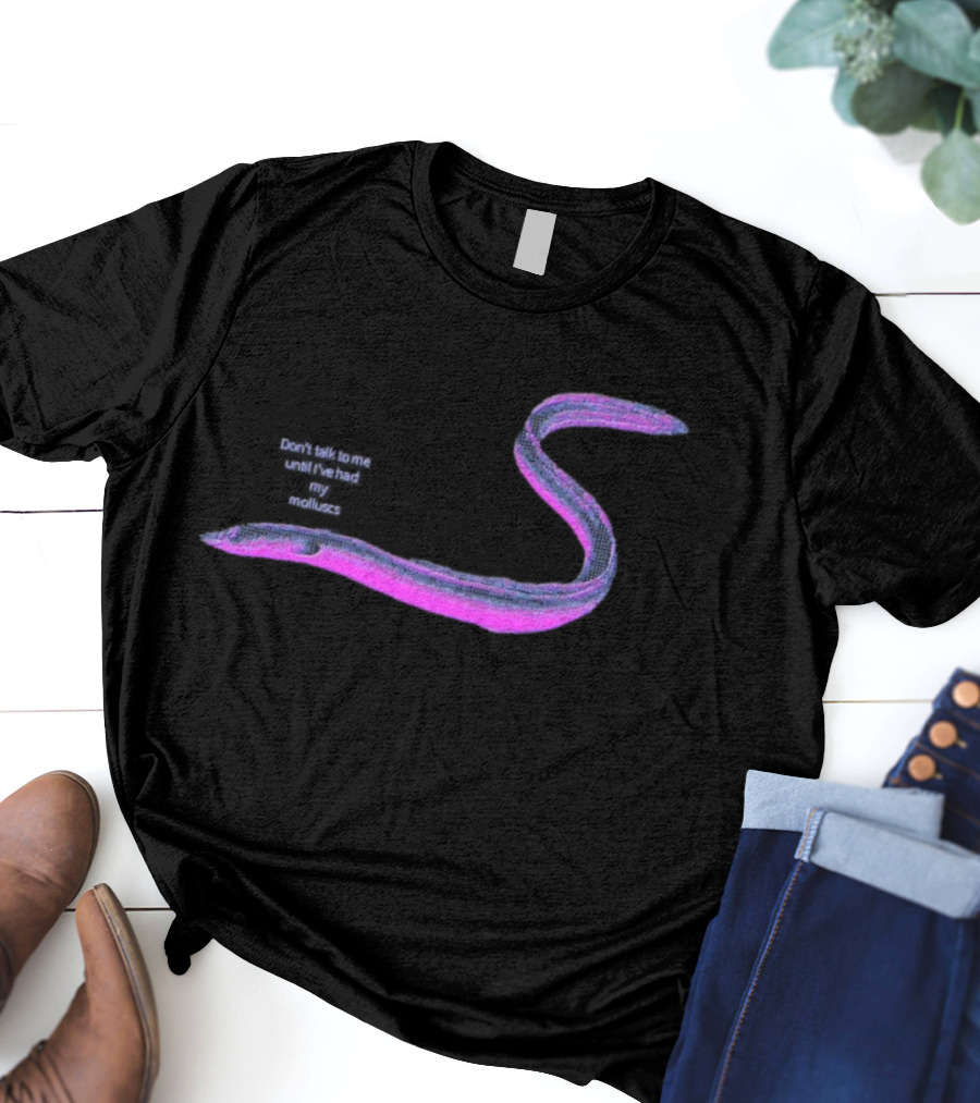 Don’t Talk To Me Until I’ve Had My Molluscs Funny Eel Graphic T-Shirt