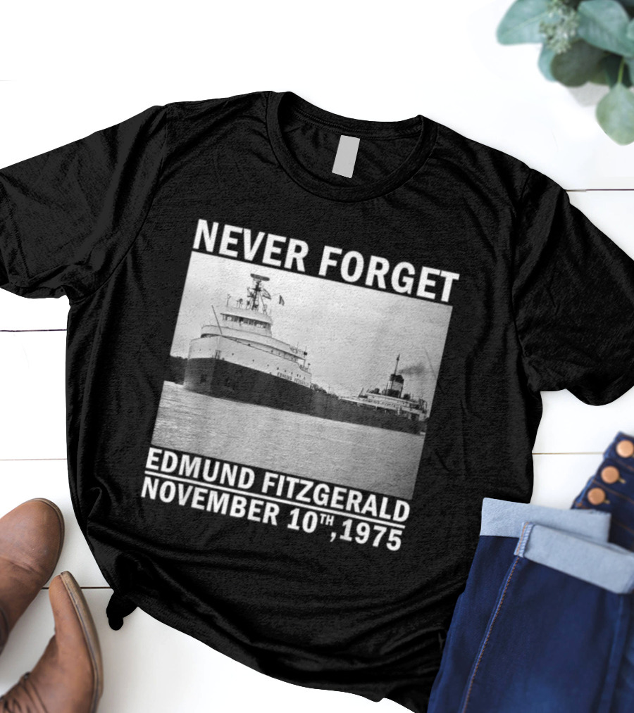 Never Forget Edmund Fitzgerald November 10th 1975 T-Shirt