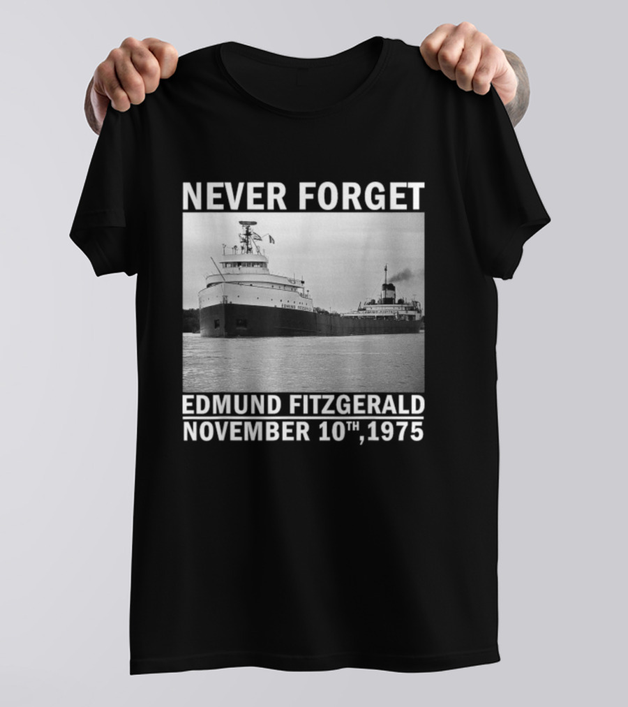 Never Forget Edmund Fitzgerald November 10th 1975 T-Shirt