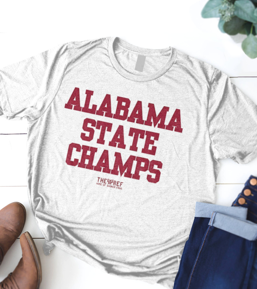 Alabama Crimson Tide Football State Champs The Ref Home Of Sooner Fans T-Shirt