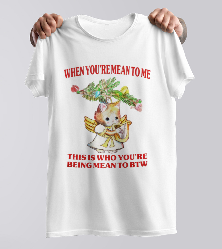When You're Mean To Me This Is Who You're Being Mean To BTW Cute Cat Angel Harp Vintage T-Shirt