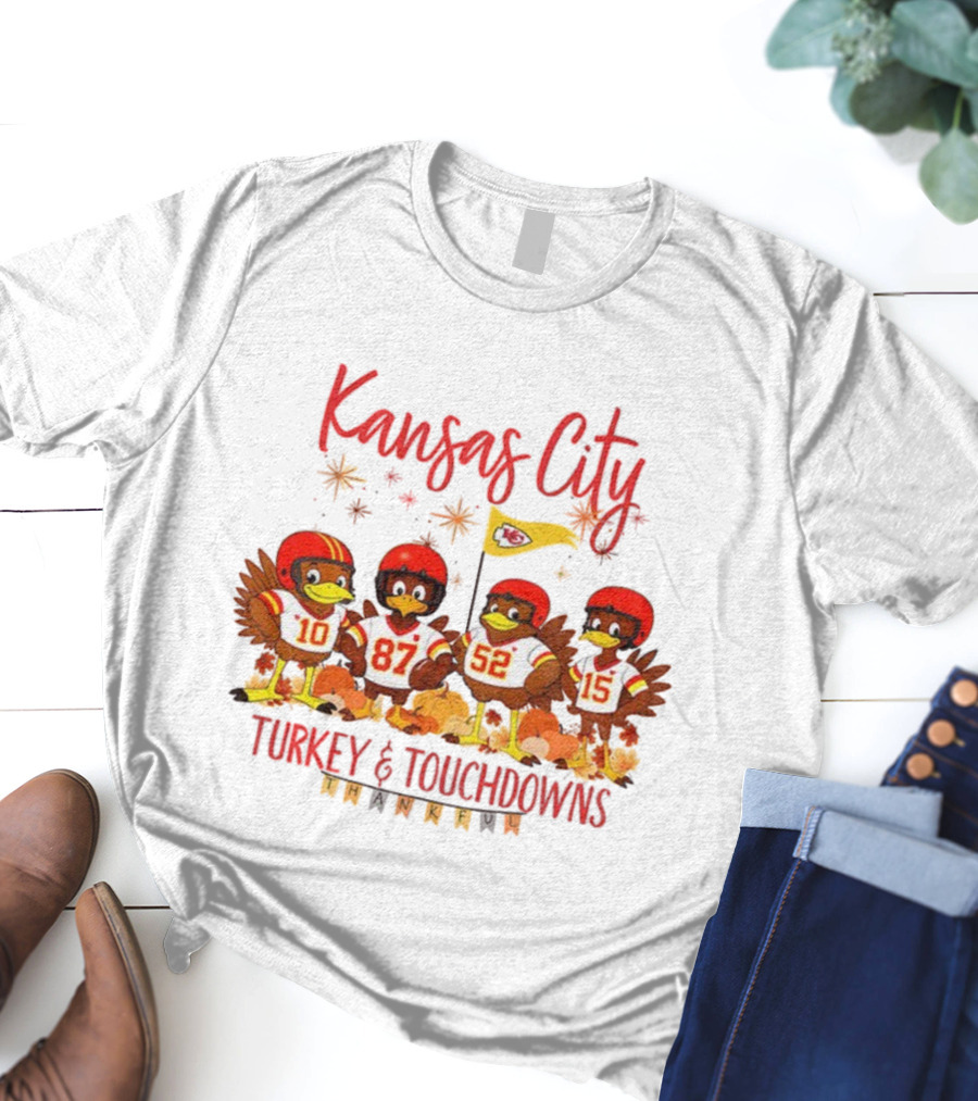 Kansas City Turkey And Touchdowns Thanksgiving Football 10 87 52 15 T-Shirt