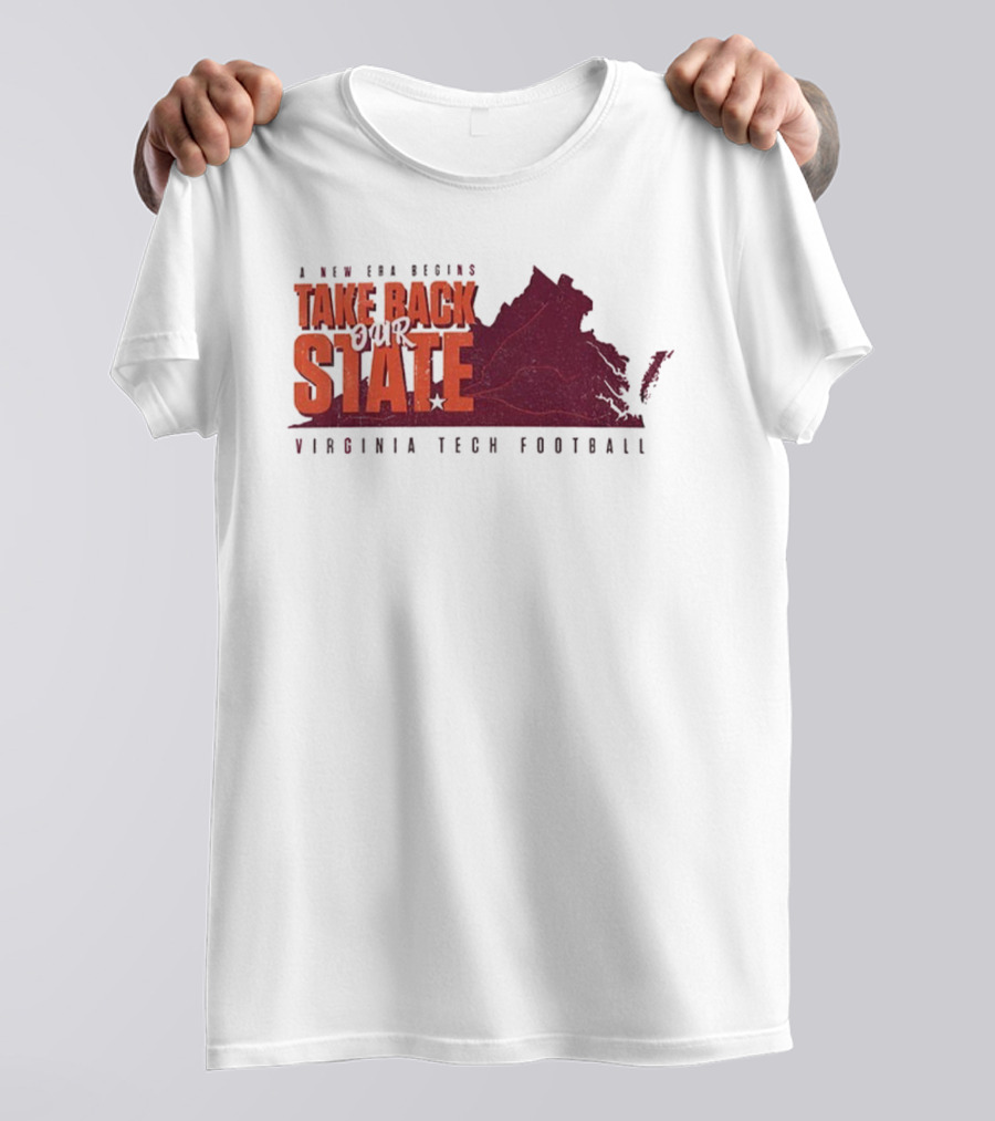 A New Era Begins Virginia Tech Football Take Back Our State T-Shirt