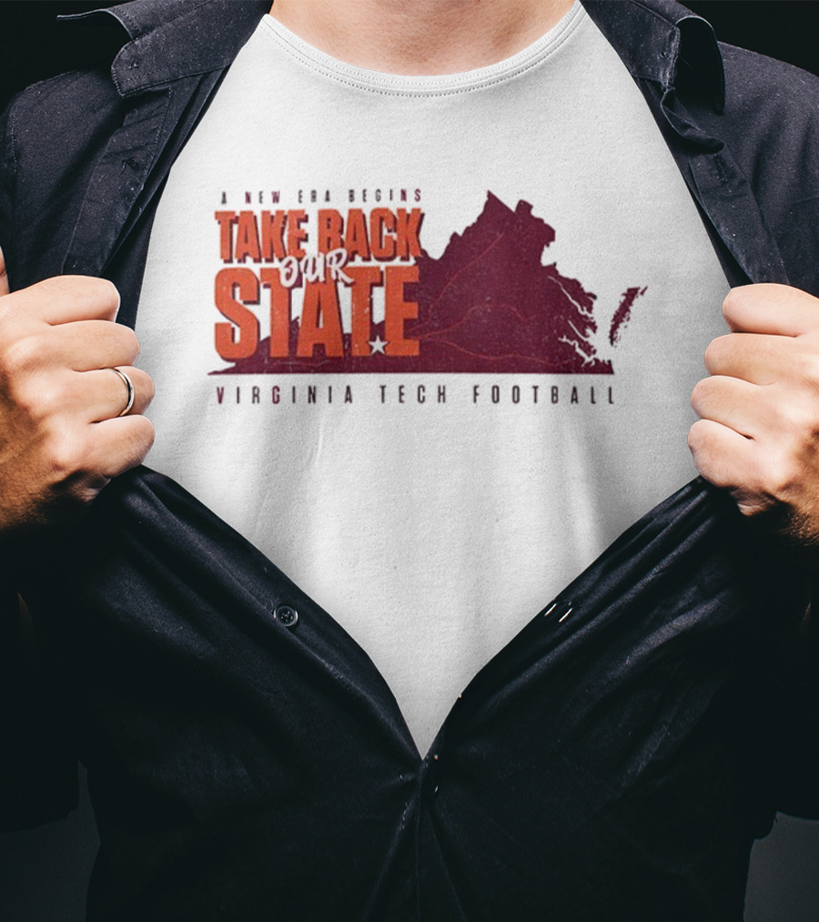 A New Era Begins Virginia Tech Football Take Back Our State T-Shirt