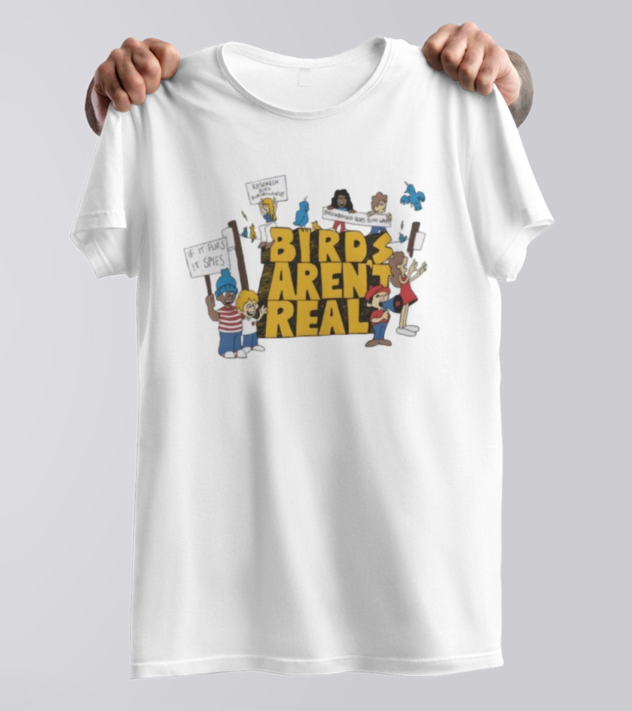 Birds Aren't Real Protest Signs If It Flies It Spies Research Bird Surveillance T-Shirt