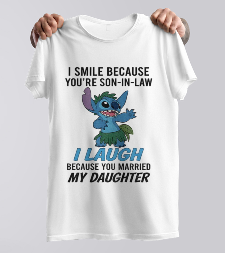 Stitch I Smile Because You're Son-in-Law I Laugh Because You Married My Daughter T-Shirt