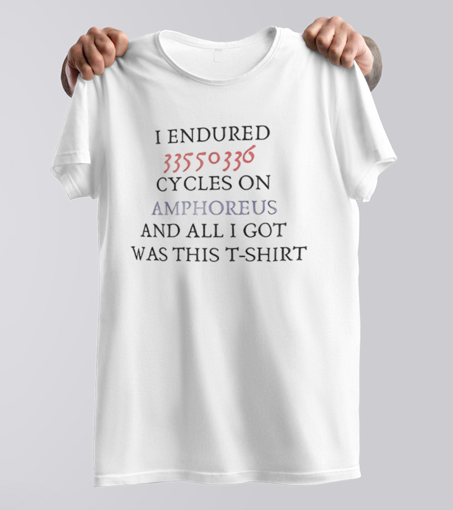I Endured 33550336 Cycles On Amphoreus And All I Got Was This T-Shirt