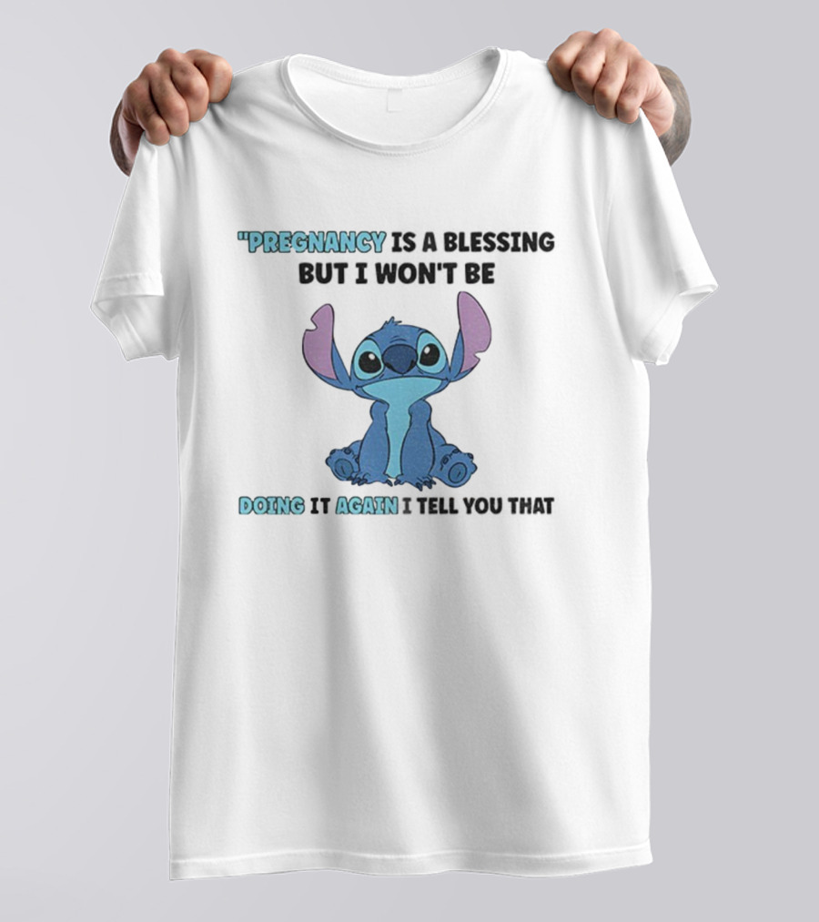 Pregnancy Is A Blessing But I Won’t Be Doing It Again Stitch Design T-Shirt