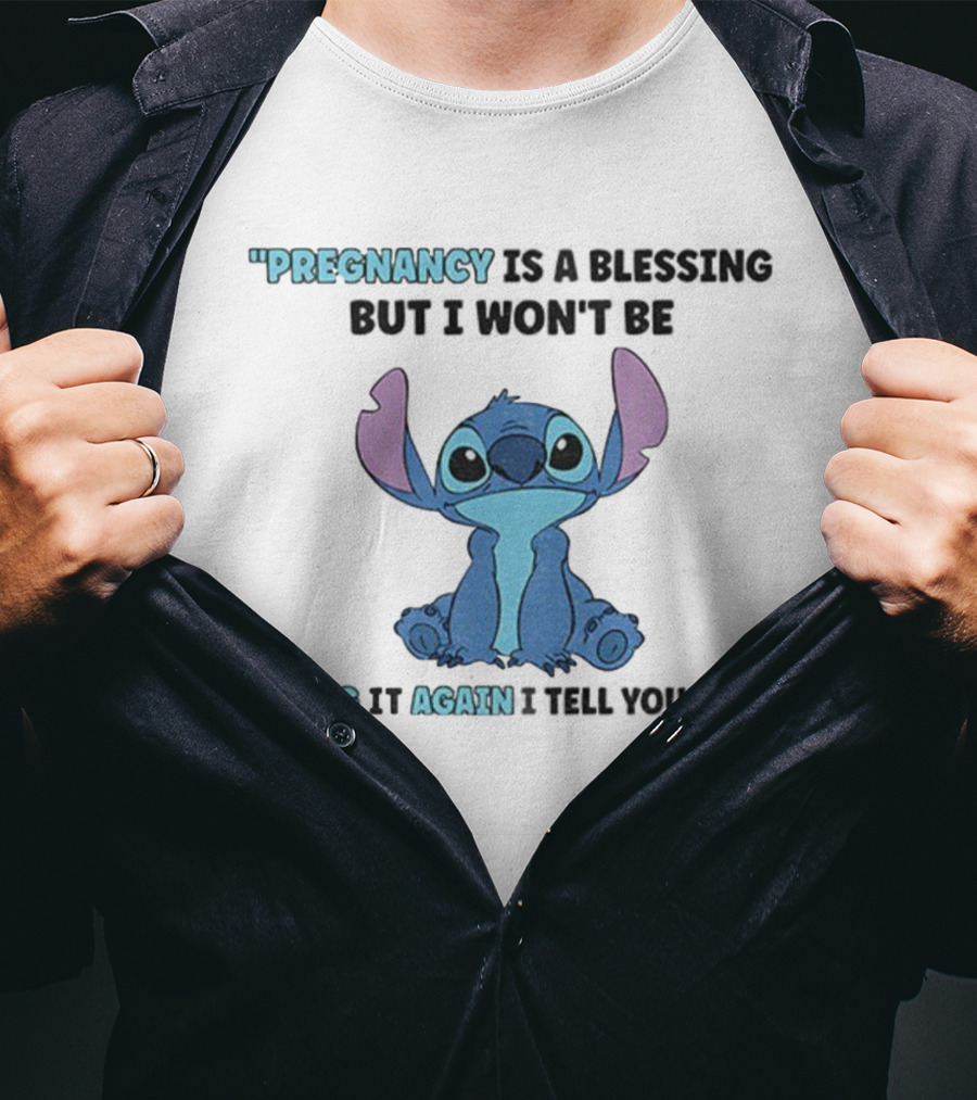Pregnancy Is A Blessing But I Won’t Be Doing It Again Stitch Design T-Shirt