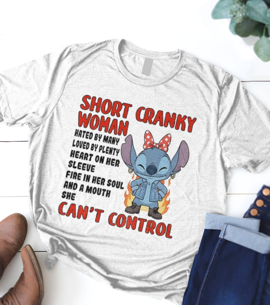 Short Cranky Woman Loved By Plenty Heart On Her Sleeve Fire In Her Soul Can't Control T-Shirt