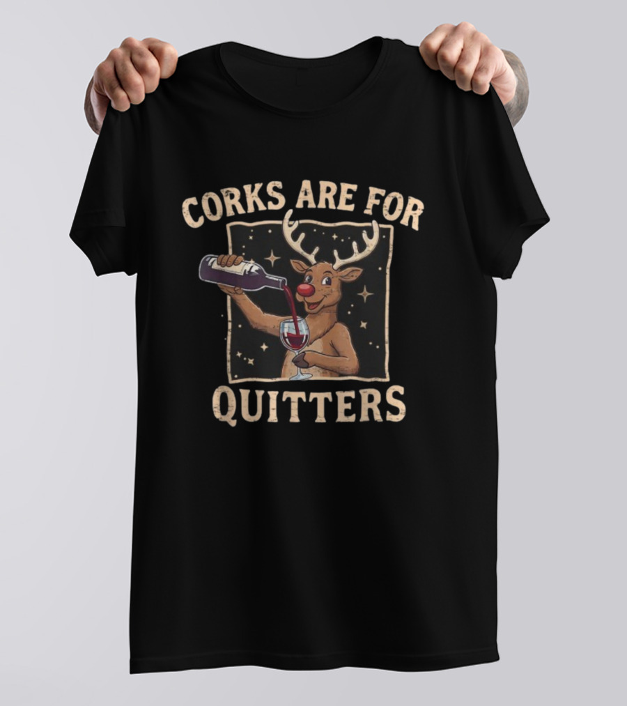 Corks Are For Quitters Reindeer Pouring Wine Ugly Merry Christmas T-Shirt