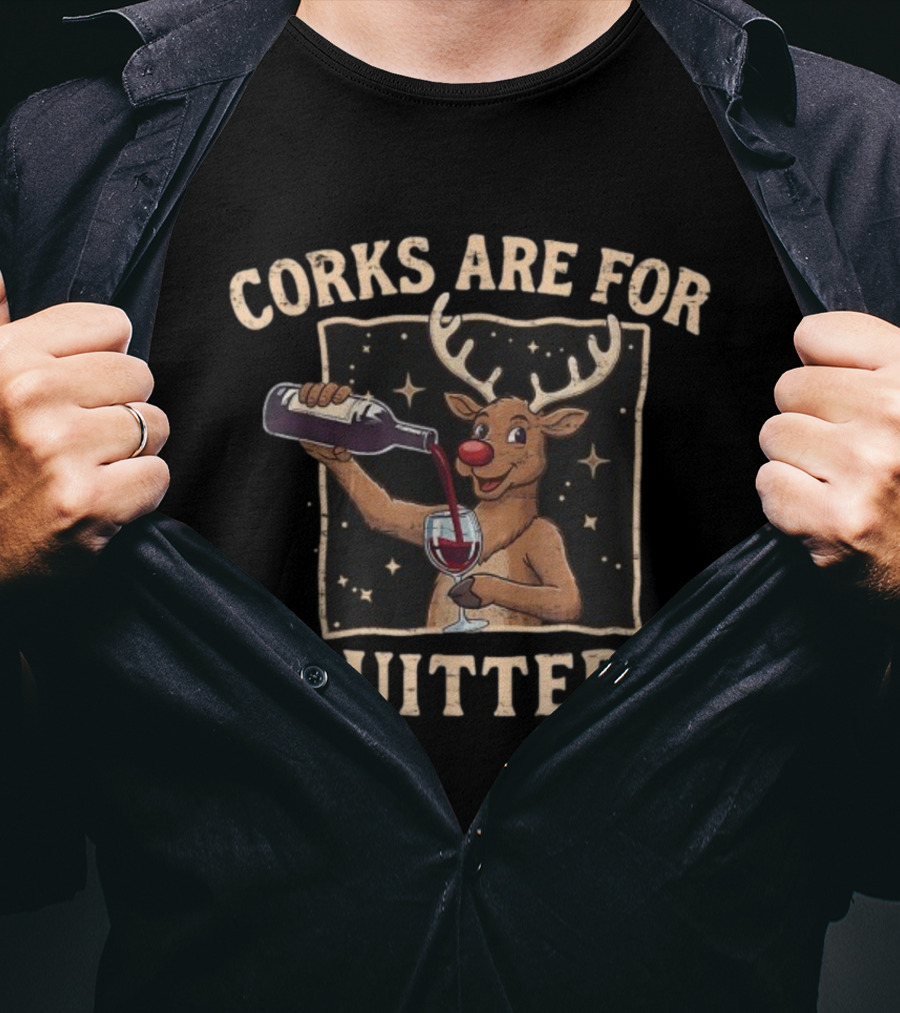 Corks Are For Quitters Reindeer Pouring Wine Ugly Merry Christmas T-Shirt